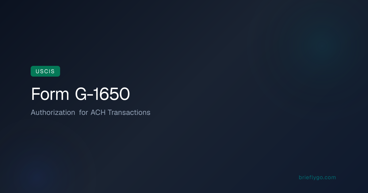USCIS Form G-1650 — Authorization for ACH Transactions | BrieflyGo