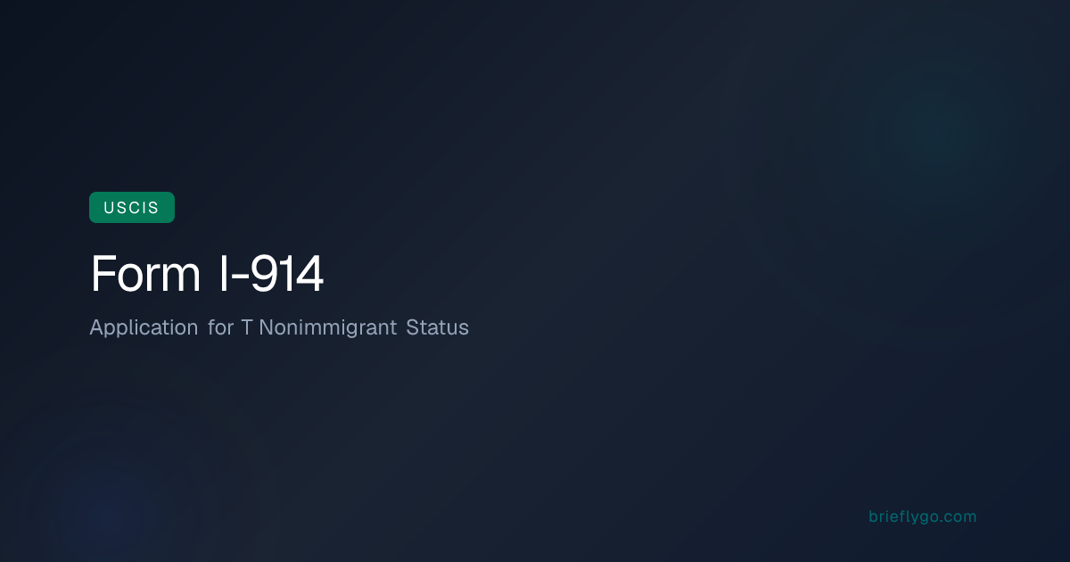 USCIS Form I-914 — Application for T Nonimmigrant Status | BrieflyGo