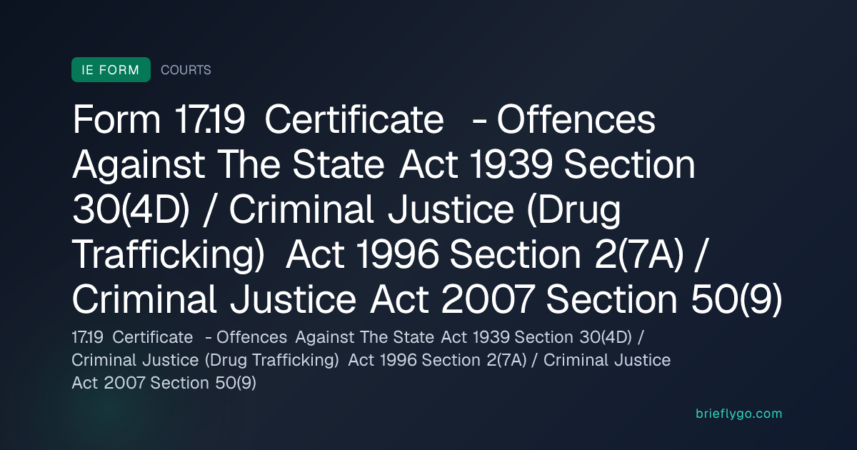17.19 Certificate - Offences Against The State Act 1939 Section 30(4D ...