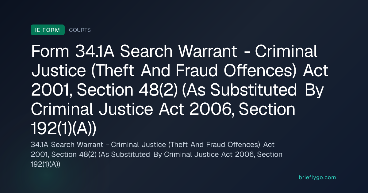 34.1A Search Warrant - Criminal Justice (Theft And Fraud Offences) Act ...