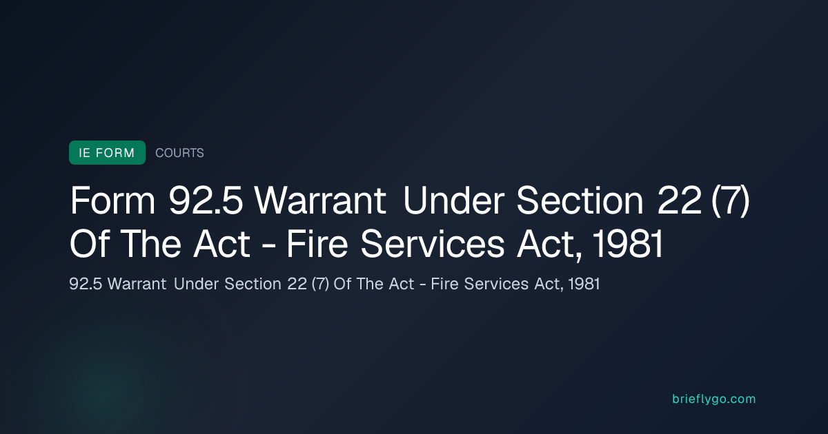 92.5 Warrant Under Section 22 (7) Of The Act - Fire Services Act, 1981 ...