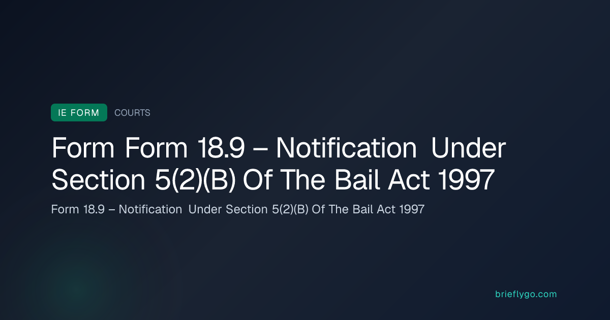 Form 18.9 – Notification Under Section 5(2)(B) Of The Bail Act 1997 ...