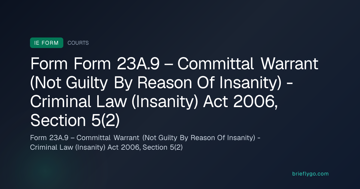 Form 23A.9 – Committal Warrant (Not Guilty By Reason Of Insanity ...