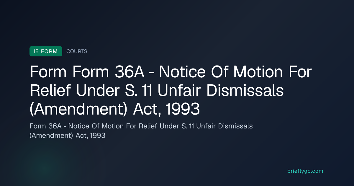 Form 36A - Notice Of Motion For Relief Under S. 11 Unfair Dismissals ...