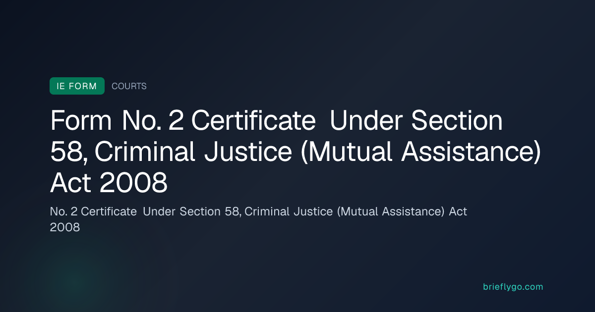 No. 2 Certificate Under Section 58, Criminal Justice (Mutual Assistance ...