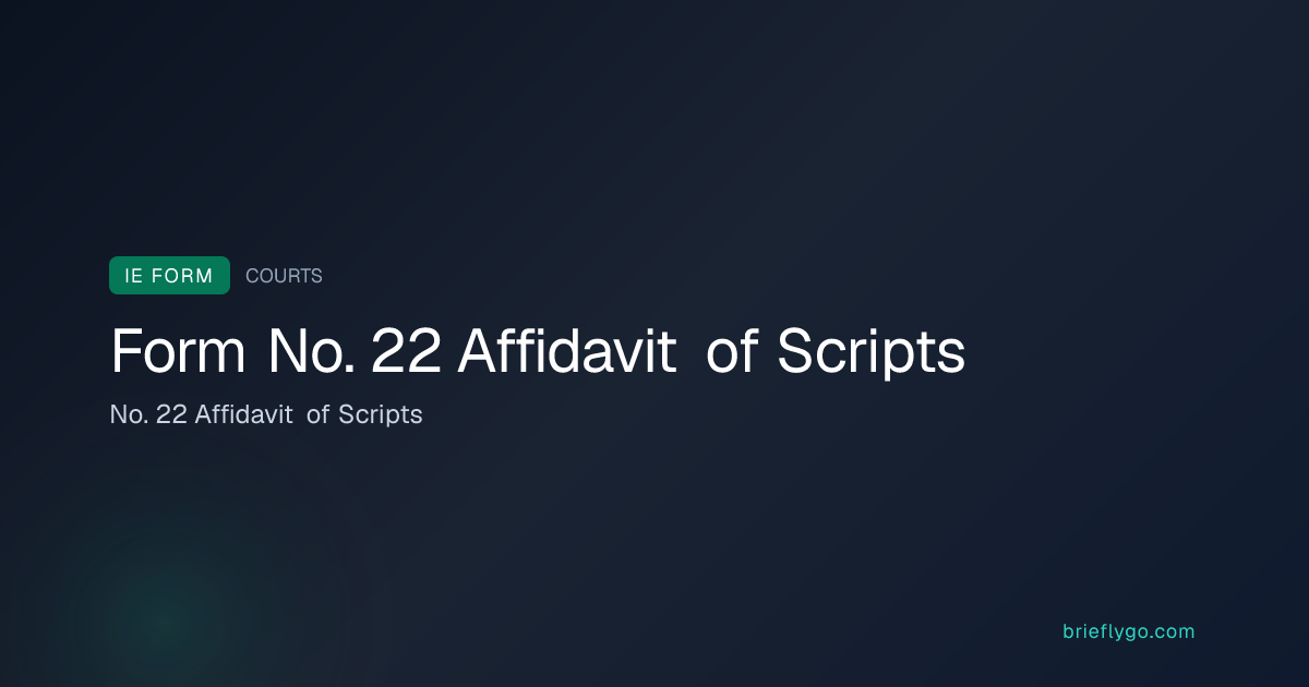 No. 22 Affidavit of Scripts — Courts Service of Ireland Form No. 22 ...