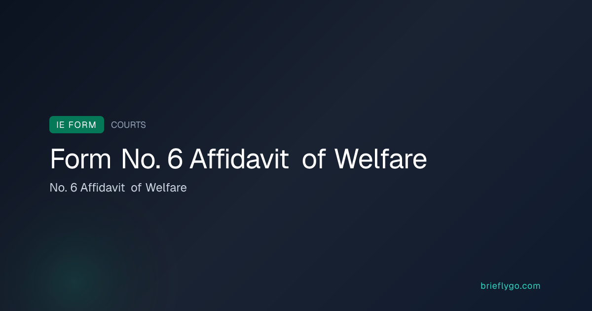 No. 6 Affidavit of Welfare — Courts Service of Ireland Form No. 6 ...
