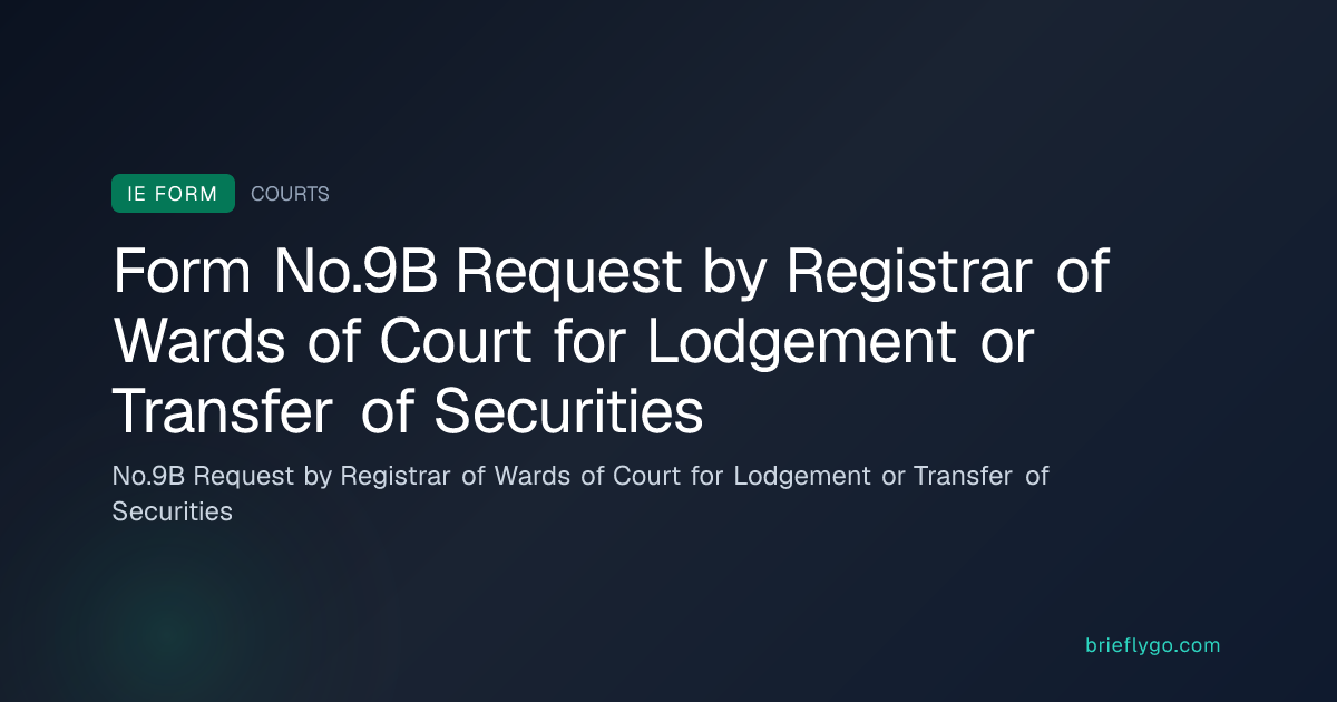 No.9B Request by Registrar of Wards of Court for Lodgement or Transfer ...